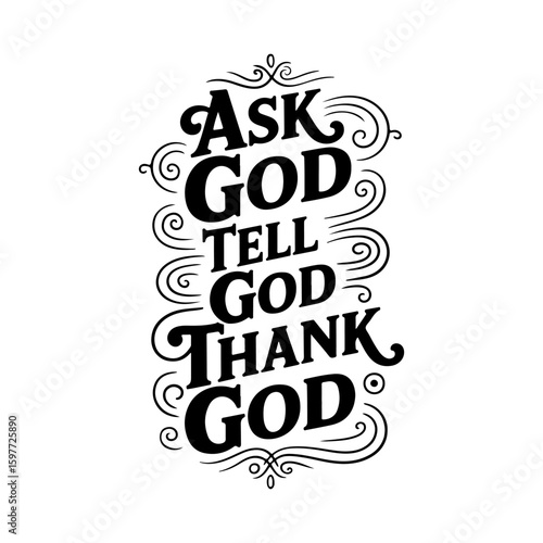 Ask God Tell God Thank God. Vector Design Isolated on White Background