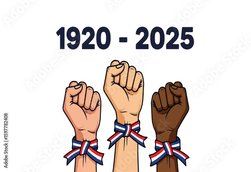 Three raised fists of diverse skin tones with ribbon wristbands reading 1920 - 2025 on white background