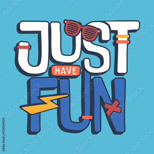 Just have fun typography illustration, ready for print on paper poster, t-shirt and other uses.