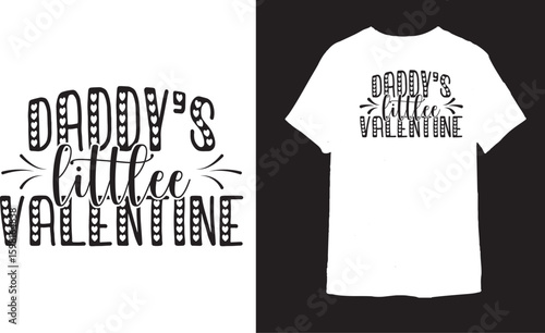 Daddy's little valentine t shirt design 
