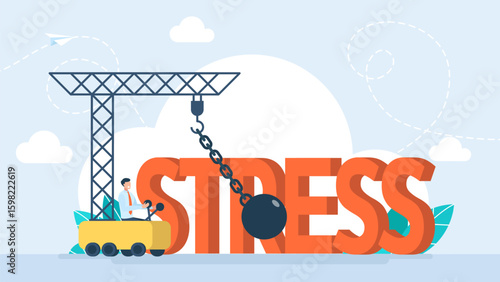 A man on a crane smashes the words Stress with a wrecking ball.  Problem in economic crisis or pressure concept. Tired emotional man struggle with stress and overwork. Vector illustration.
