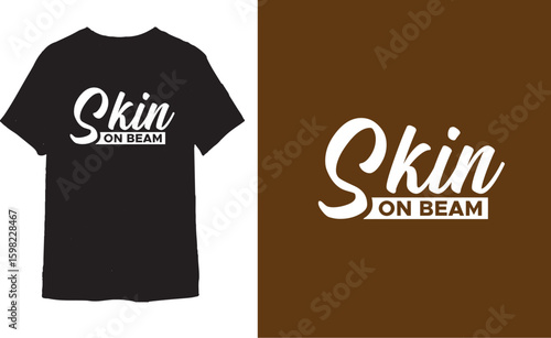 Skin ON BEAM t shirt design 