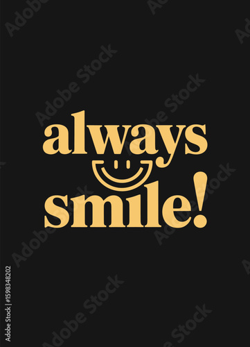 'Always Smile!' is a text-based design for apparel or posters, featuring a hand-drawn smile illustration.