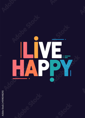 This design, suitable for apparel or posters, is a colorful and playful text-based design that reads 'Live Happy.'
