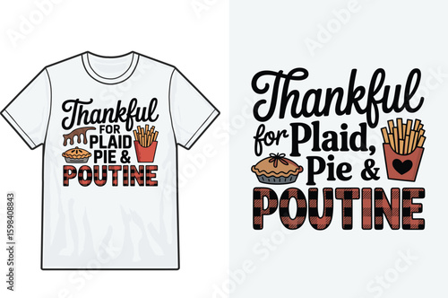 Thankful for Plaid Pie and Poutine T Shirt Design for Thanksgiving Celebration