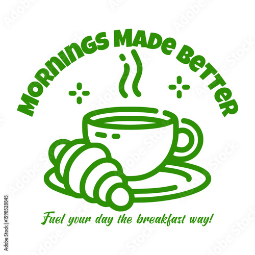 Mornings Made Better with Coffee and Croissant: An appetizing cartoon illustration of a coffee cup paired with a croissant, accompanied by the uplifting phrase Mornings Made Better.
