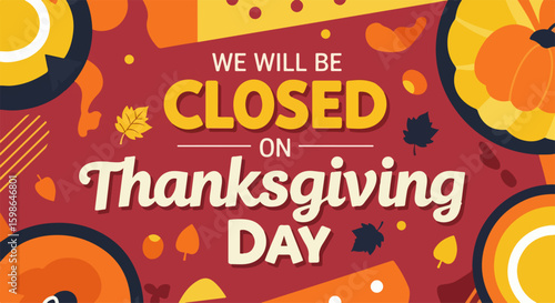 Thanksgiving Day closure notice with pumpkin and autumn leaves decoration in flat design. Thanksgiving day concept in colorful seasonal graphic for flyers and posters.