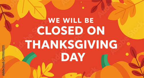 Closed on Thanksgiving Day announcement with bright fall foliage and seasonal pumpkins. Closed on Thanksgiving Day banner for businesses and stores reminds customers of holiday closing.