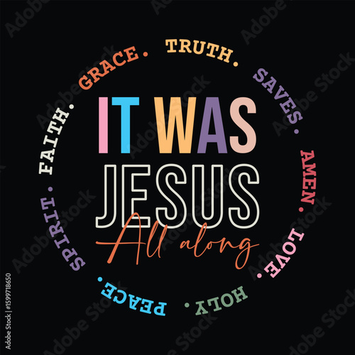 faith. grace. truth. saves. amen. love. holy. peace. spirit. It Was Jesus All Along