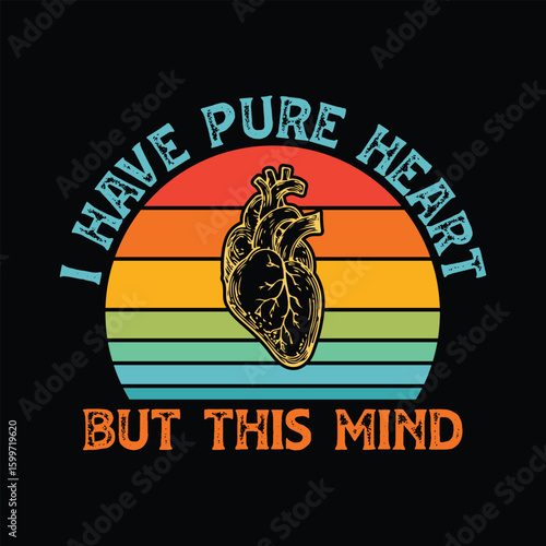 I have Pure Heart but this Mind
