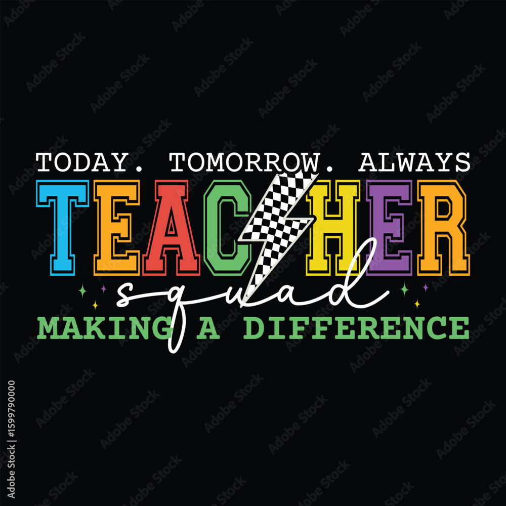 Obraz premium today. tomorrow. always teacher squad making a difference