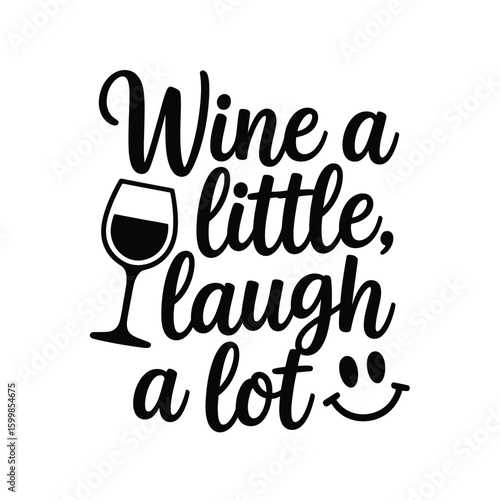 Wine a Little, Laugh a Lot Design