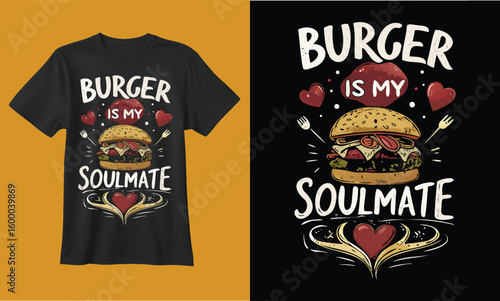 Burger is my soulmate funny t shirt design with heart and burger illustration