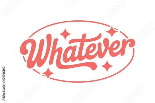 Whatever, Sassy Girl Retro Typography T Shirt Design