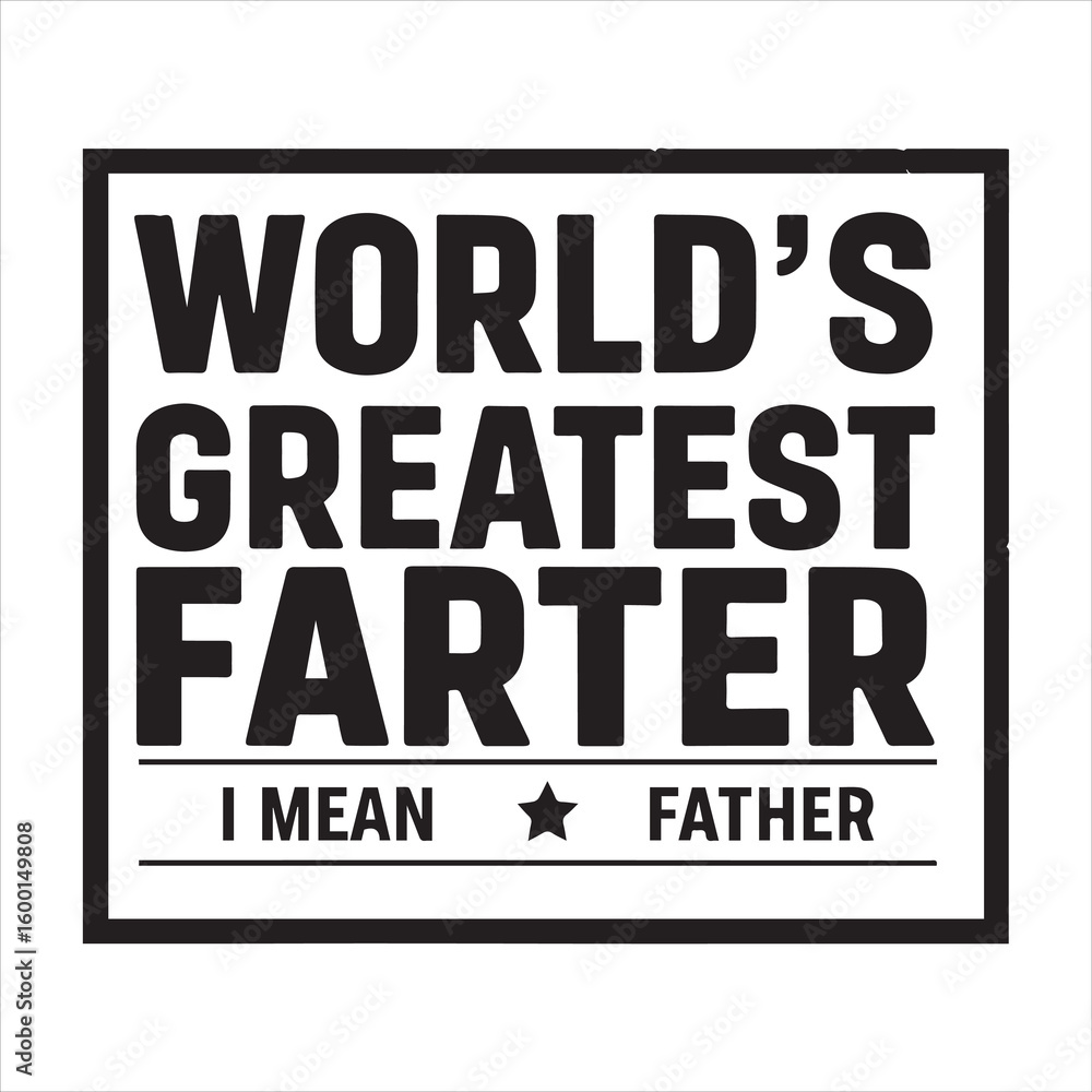 Fototapeta premium World's Best Farter I Mean Father