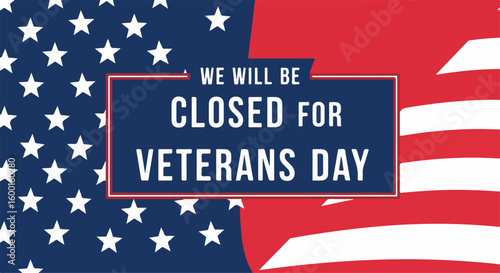 Veterans Day background with text announcing closure on half of USA flag and American flag, inviting honor. Remembering Veterans Day with symbolic background on national holiday.