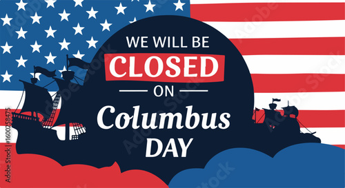 Closed sign on Columbus Day with ship silhouettes and American flag background. Vector graphics communicate holiday closure. Columbus Day signifies a day off for many,