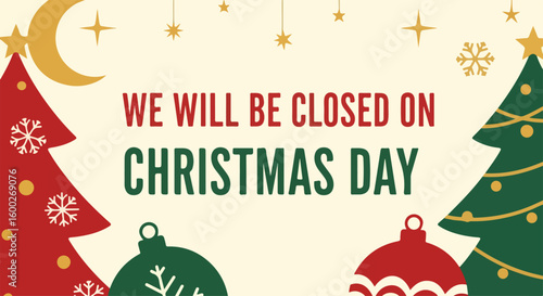 Christmas Day closure notice amidst holiday decorations, including ornaments, stylized fir trees, moon, and stars. Christmas Day notice announces store closing.