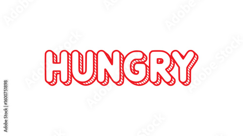 Hungry.