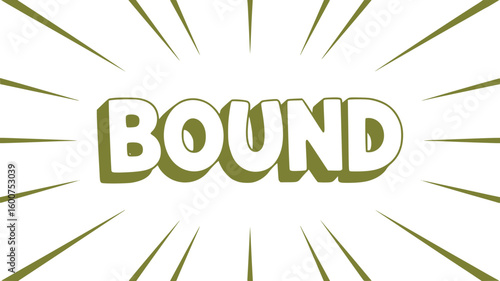 Bound.