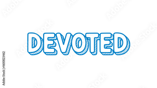 Devoted.