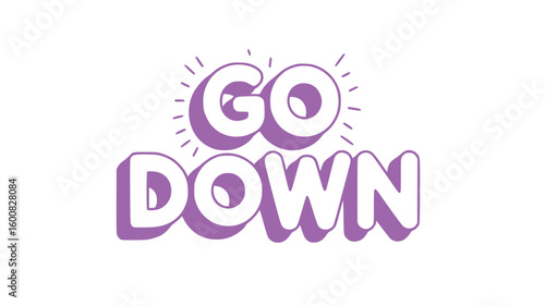 Go Down.