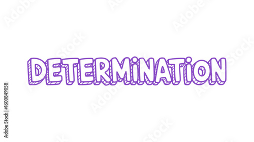 Determination.