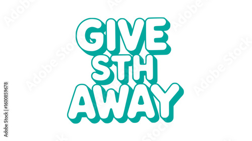 Give Something Away.