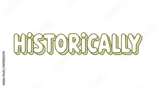 Historically.