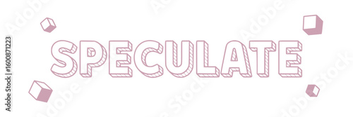Speculate.