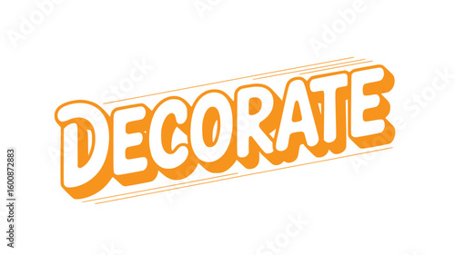 Decorate.