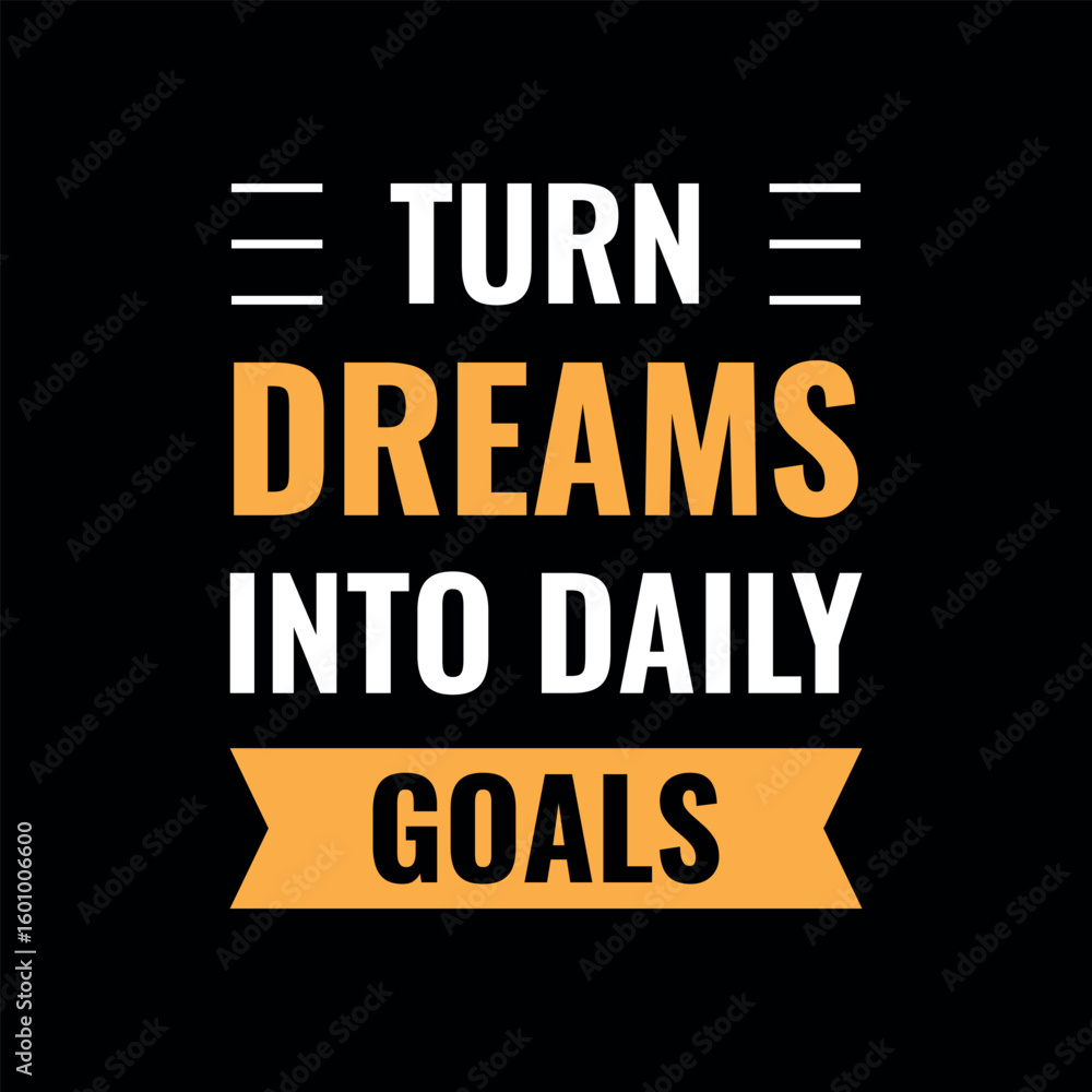 Obraz premium Motivational Typography Design – “Turn Dreams Into Daily Goals” Quote