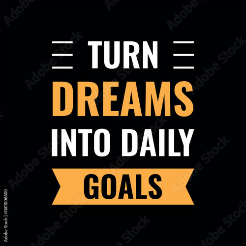 Motivational Typography Design – “Turn Dreams Into Daily Goals” Quote