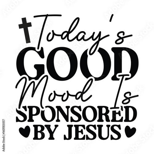 today's good mood is sponsored by Jesus