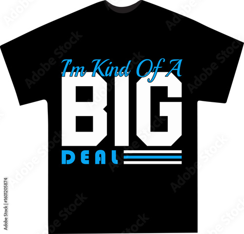 Humorous I'm Kind Of A Big Deal Statement T-Shirt Design