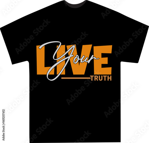 Bold Motivational Live Your Truth Graphic T-Shirt Design