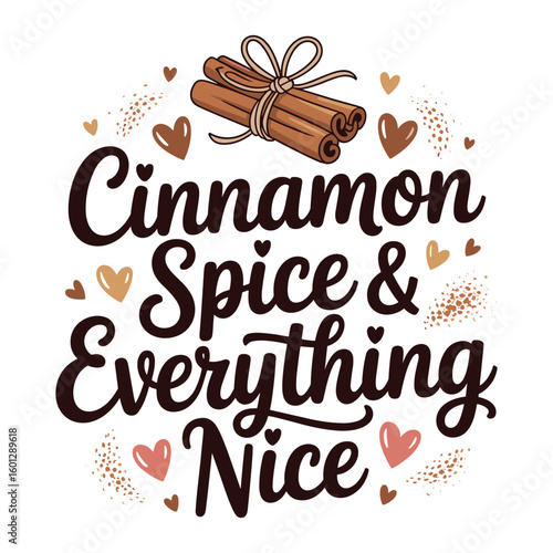Cinnamon Spice Everything Nice text with cinnamon sticks and hearts