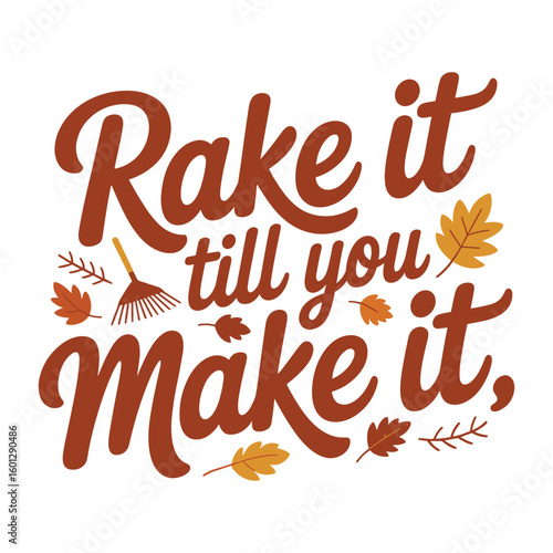 Rake it till you make it autumn text with leaves fall