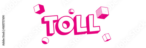 Toll Word Art.