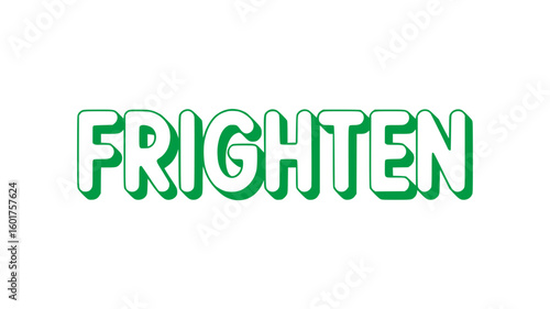 Frighten.