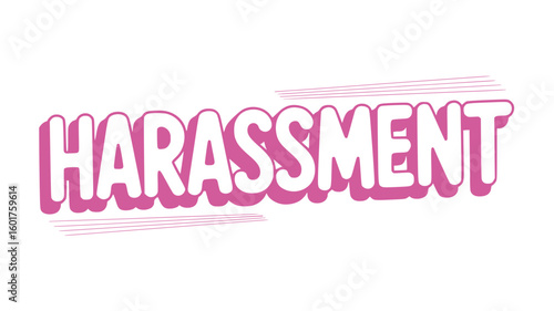 Harassment.