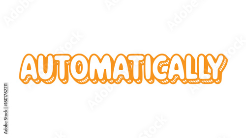 Automatically.