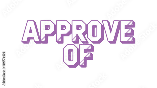 Approve Of.