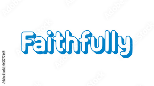 Faithfully.