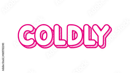 Coldly.