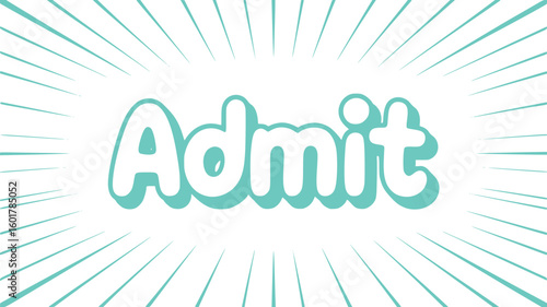 Admit.