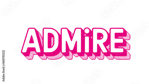 Admire.