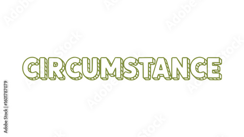 Circumstance.
