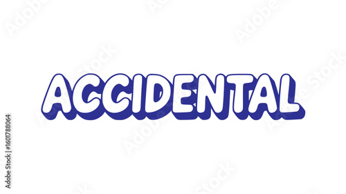 Accidental.