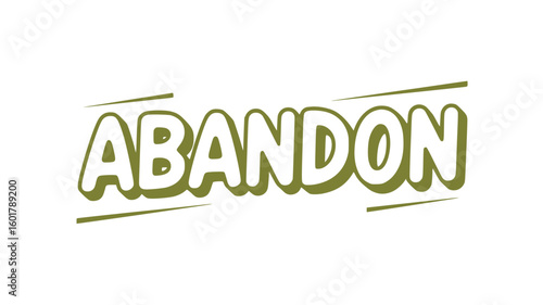 Abandon.